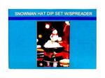 Chr snowman hat dip set w/spreader
